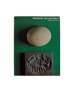 Habib Anavian Collection: Ancient Near Eastern Cylinder and Stamp Seals from the Early 6th Millenium B.C. to 651 A.D. 