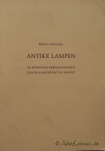 Menzel, Heinz, Antike Lampen. Im Römisch-Germanischen Zentralmuseum zu Mainz Menzel, Heinz, Antike Lampen. Im Römisch-Germanischen Zentralmuseum zu Mainz